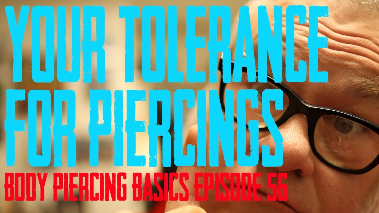 Your Piercing Tolerance - Body Piercing Basics EP 57