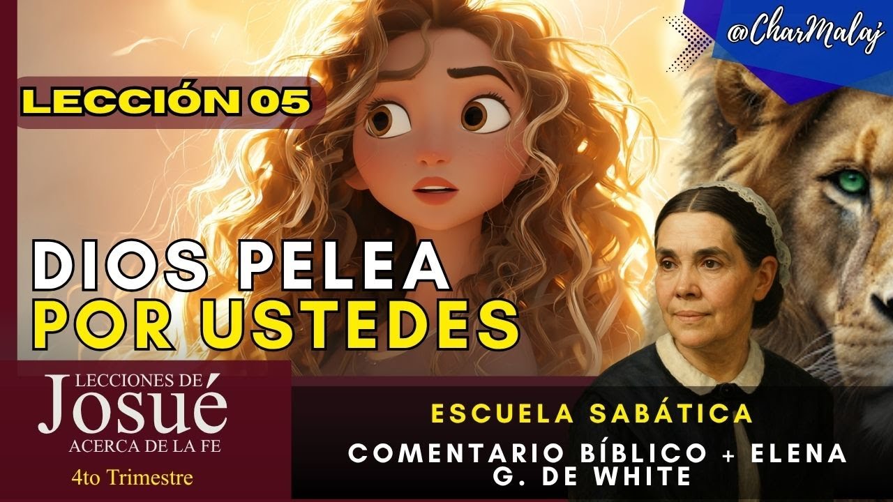 LECCIÓN 5 | Dios pelea por ustede | Comentario Bíblico + Ellen White | Escuela Sabática