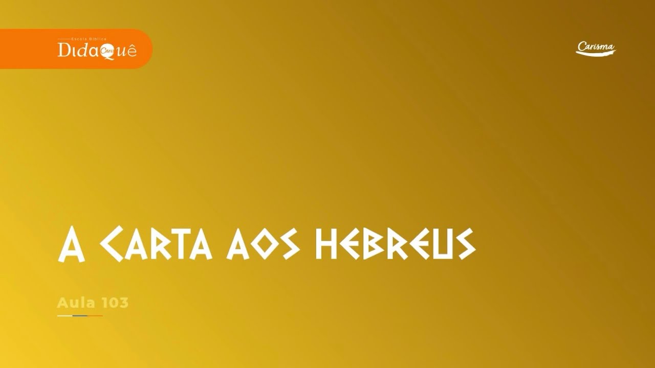 DIDAQUÊ | AULA 103 | A Carta aos Hebreus | Anésio Rodrigues