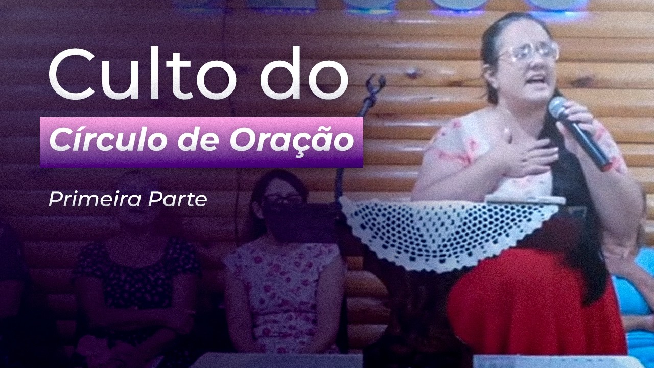 Culto do círculo de oração parte 1  14/03/2026