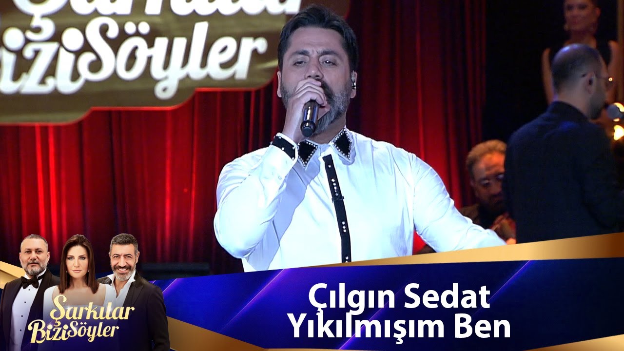 Çılgın Sedat  - Yıkılmışım Ben