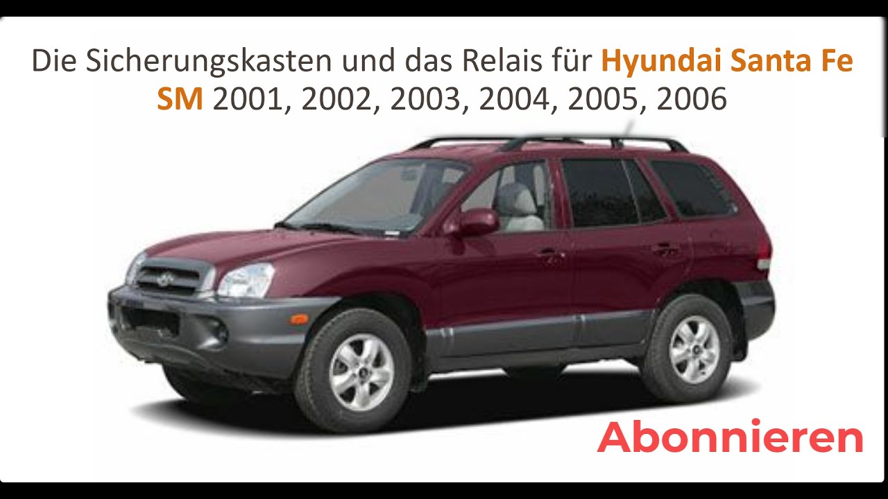 Die Sicherungskasten und das Relais für Hyundai Santa Fe SM 2001, 2002, 2003, 2004, 2005, 2006.