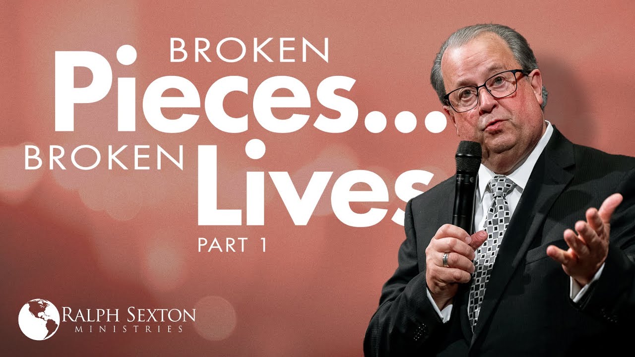 Broken Pieces... Broken Lives, Part 1 | Dr. Ralph Sexton