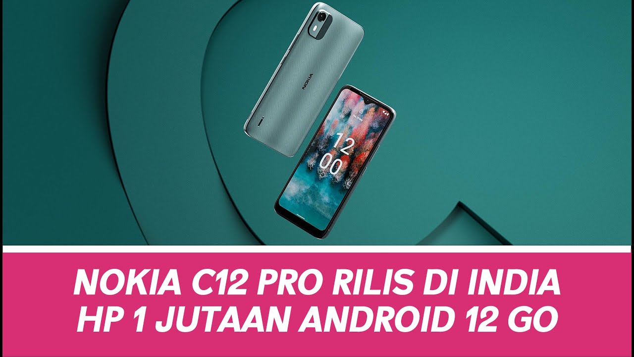 Nokia C12 Pro Rilis, HP Android 12 Go Warna Apik! - Gadget Terbaru 2023