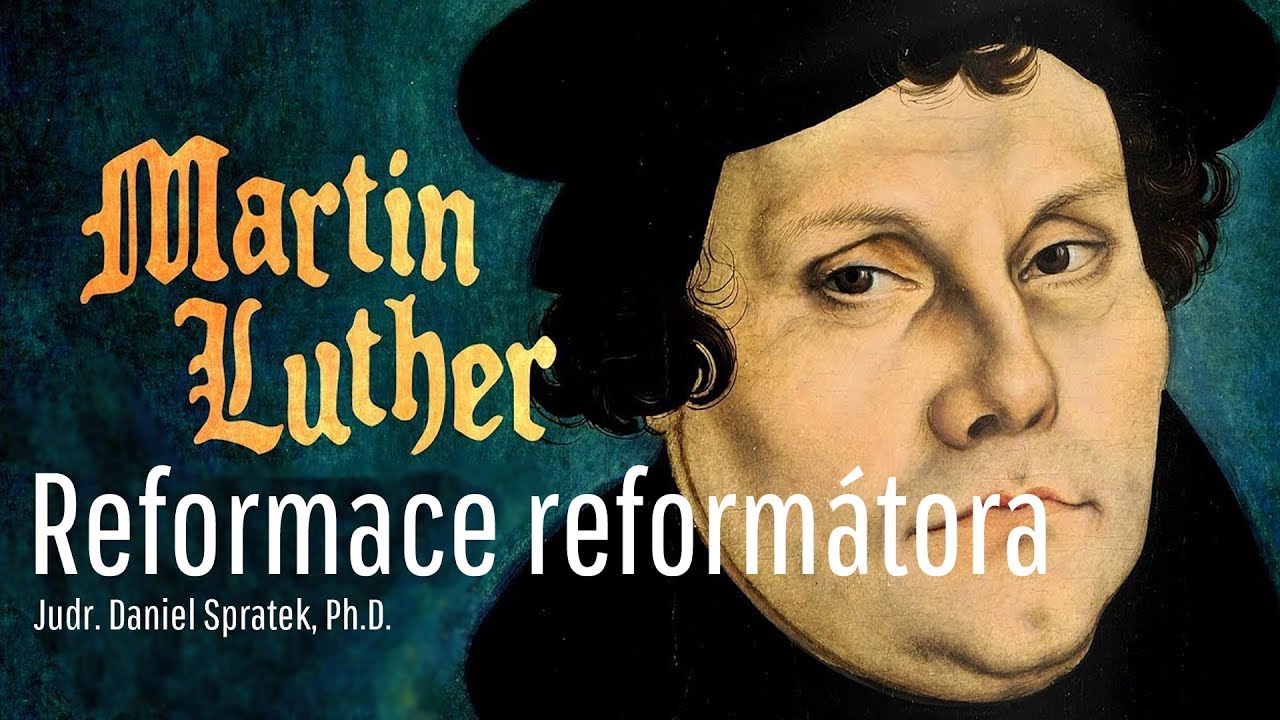 Reformace reform&aacute;tora (Luther) | Daniel Spratek