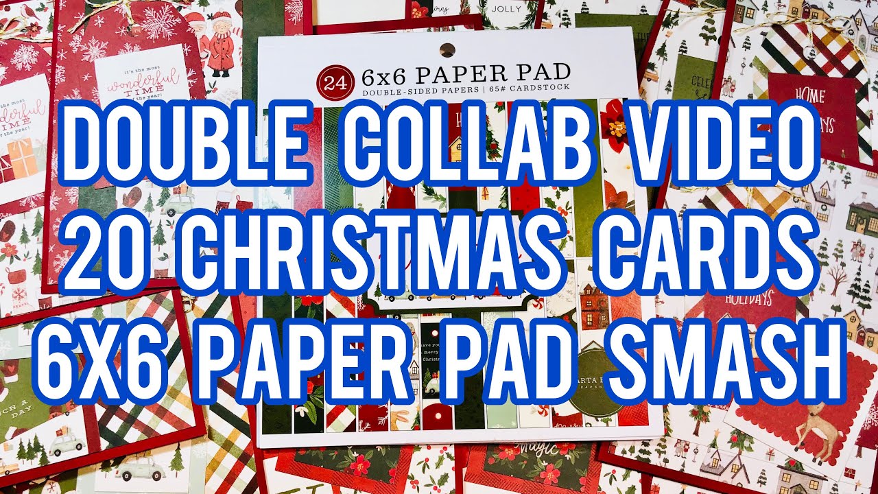Double Collab Video - 20 Christmas Cards - 6x6 Paper Pad Smash - Carta Bella: Hello Christmas