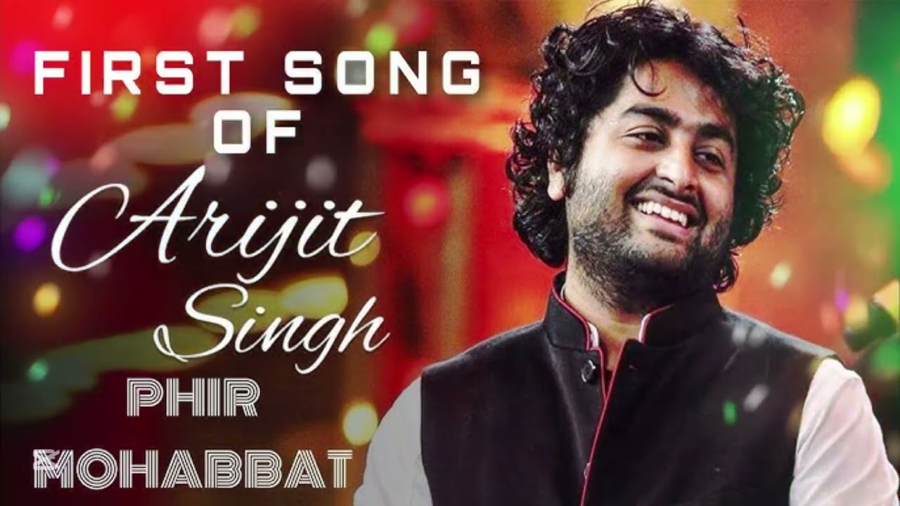 First Song Of Arjit Singh Phir Mohabbat new song 2025 