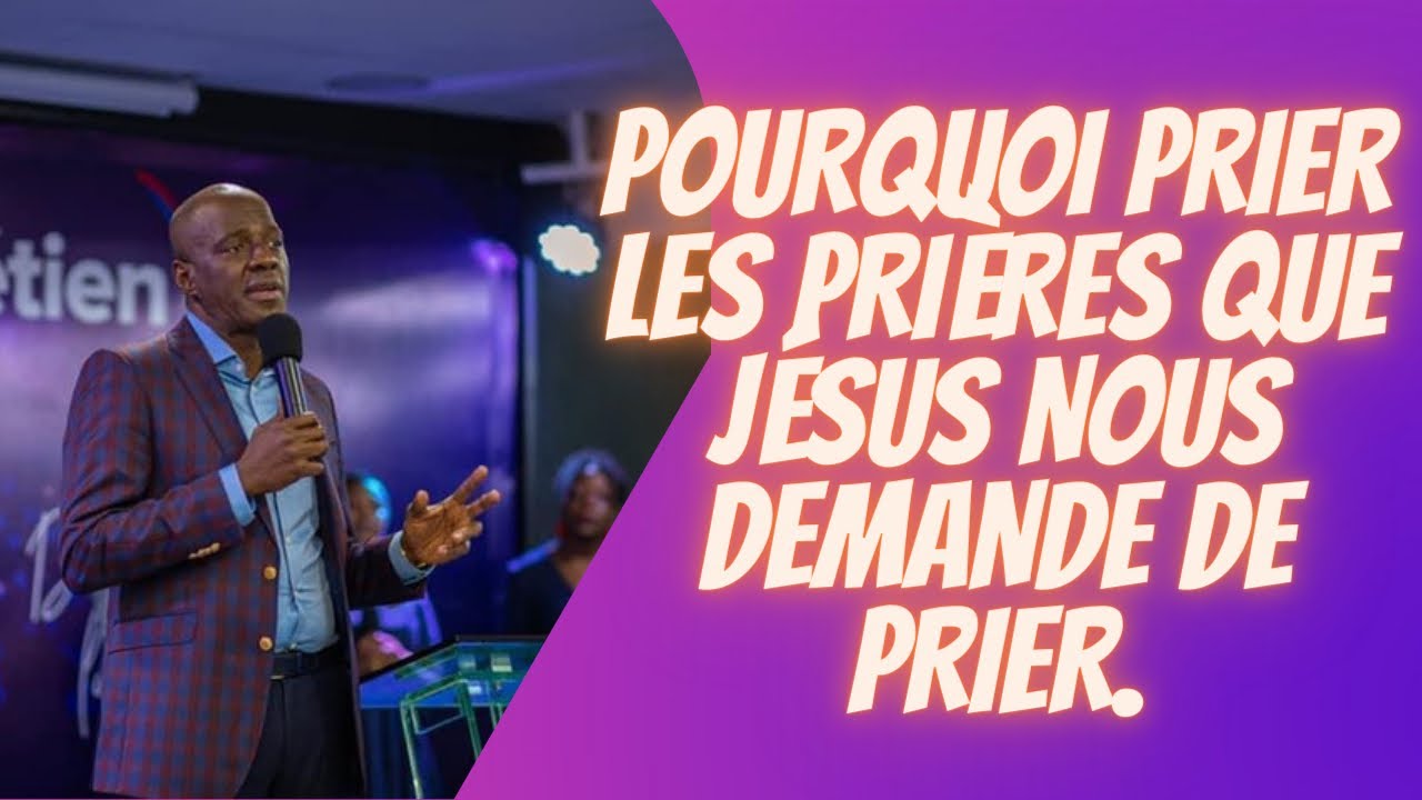 Pourquoi prier les prières que Jésus nous demande de prier.  Pst Yvan Castanou
