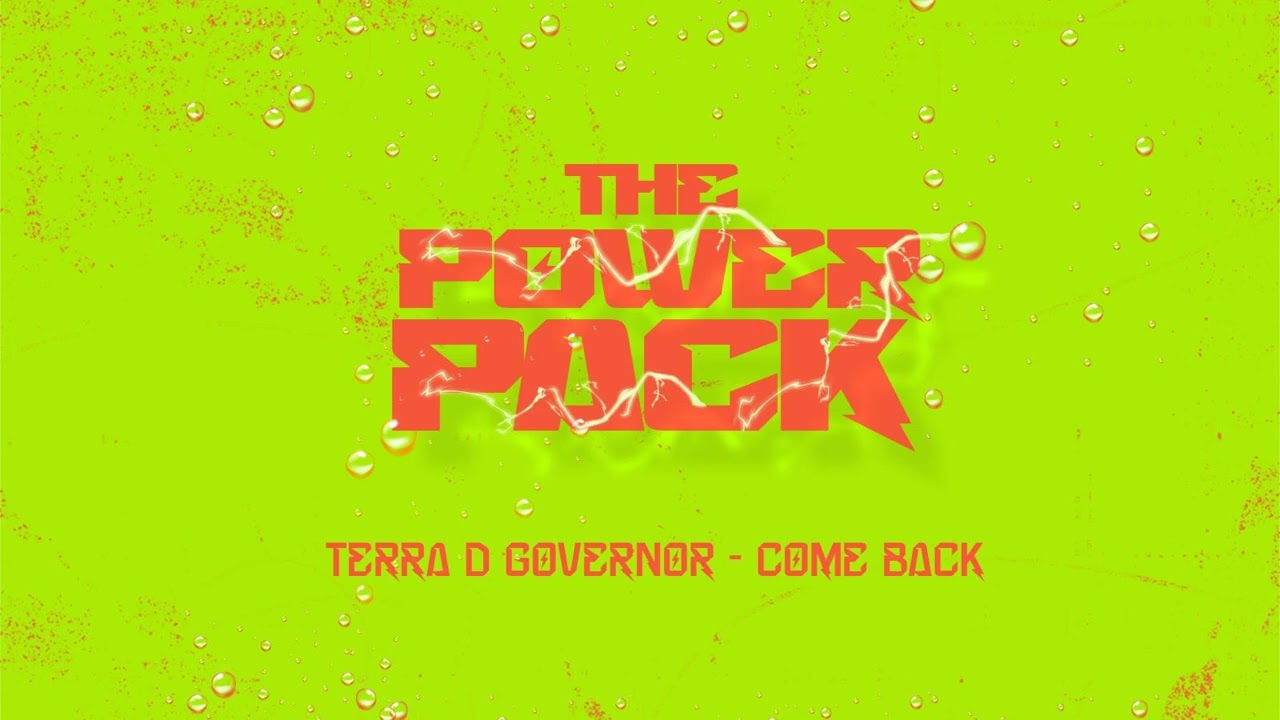 Terra D Governor / Come Back  [The Power Pack Riddim]