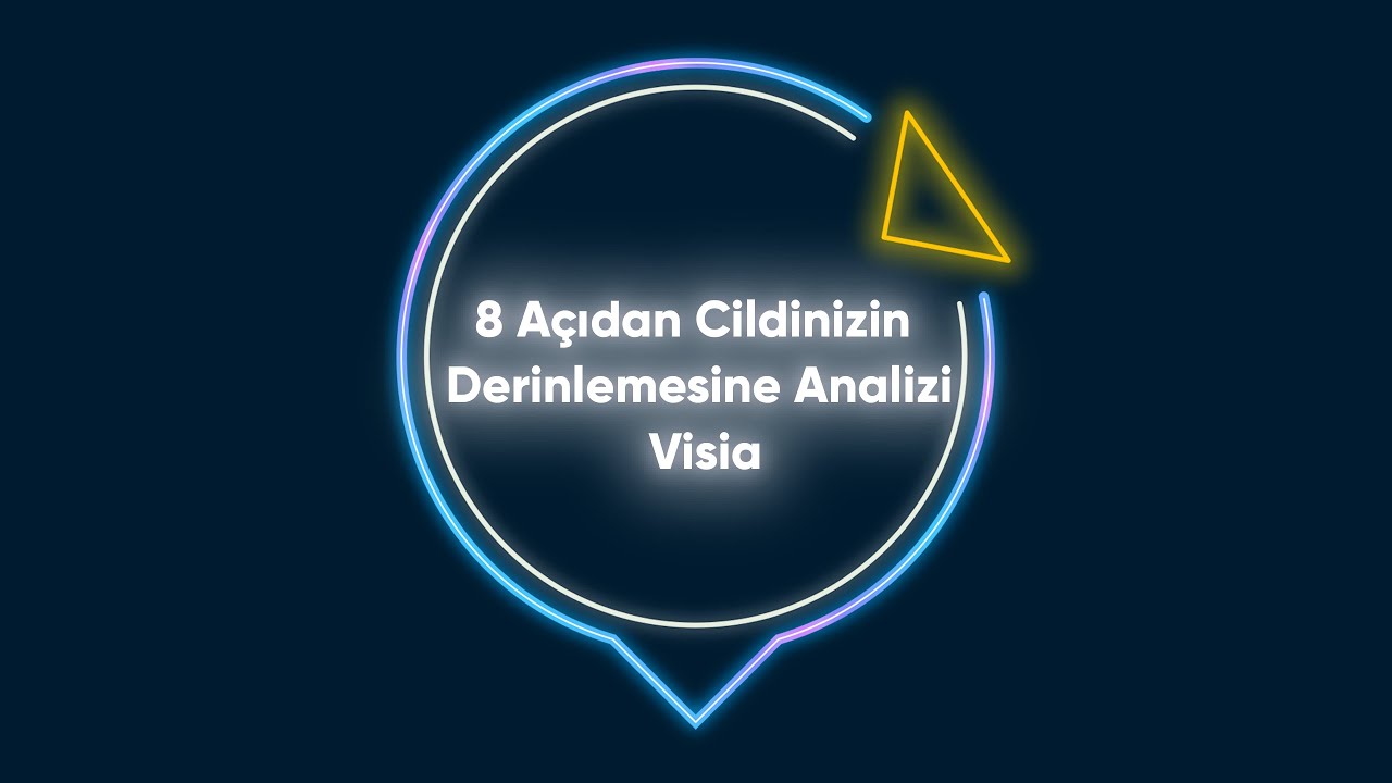 8 Açıdan Cildinizin Derinlemesine Analizi Visia