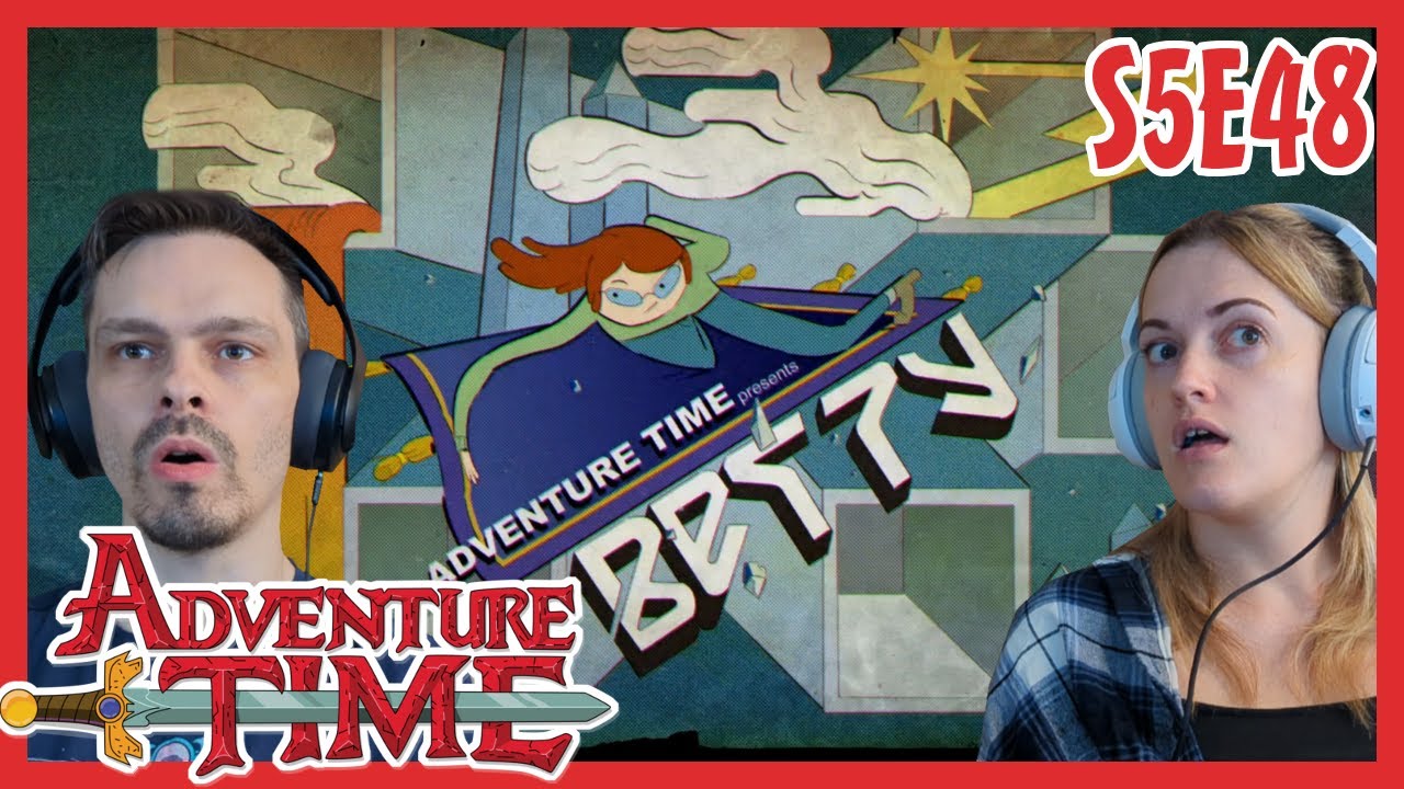 Adventure Time REACTION // Season 5 Episode 48 // Betty