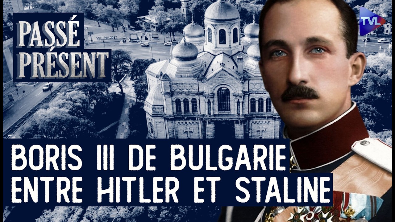 Boris III de Bulgarie, le roi qui voulait sauver son peuple - Passé-Présent - TVL