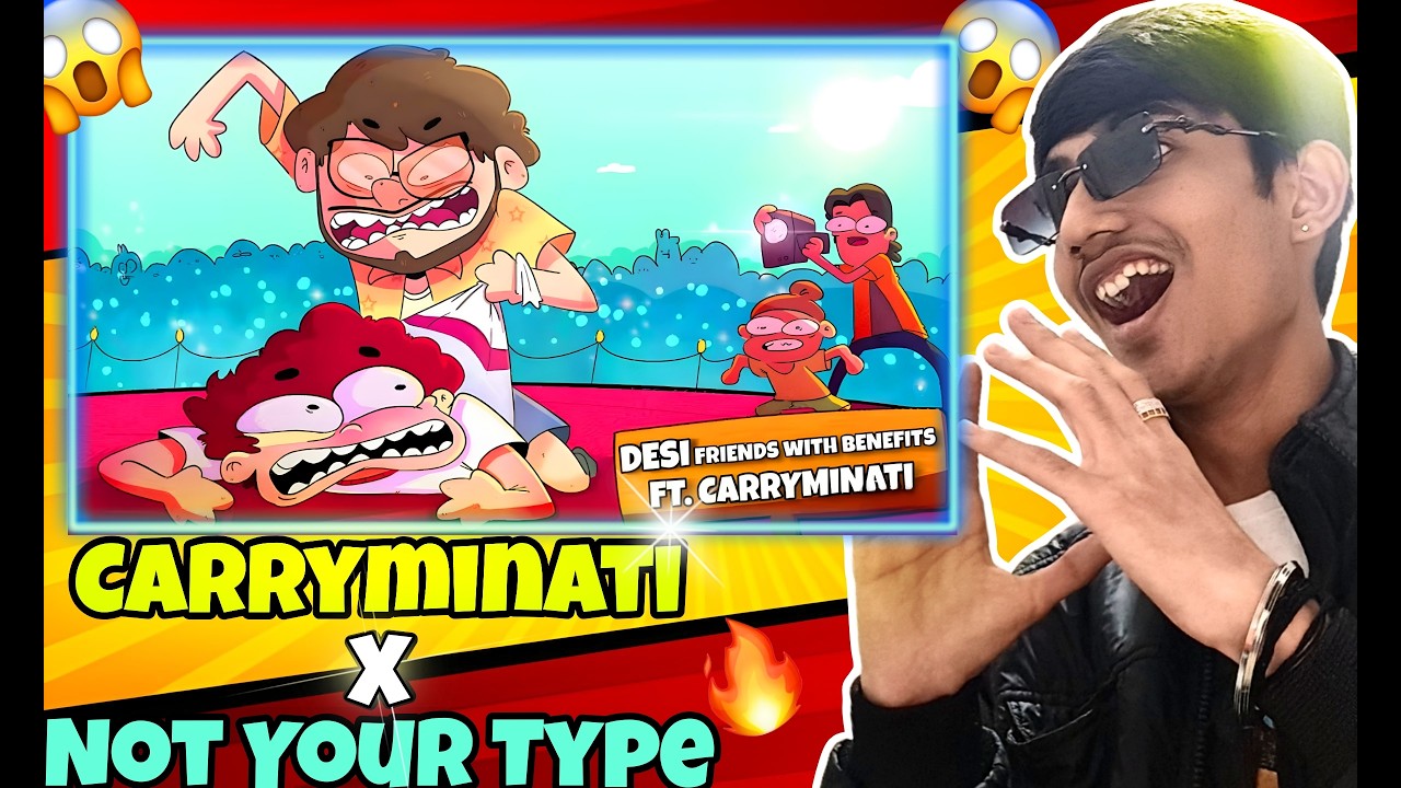 Not Your Type X Carryminati 😱 | Desi Friend With Benefits | Ft. @NOTYOURTYPE @CarryMinati
