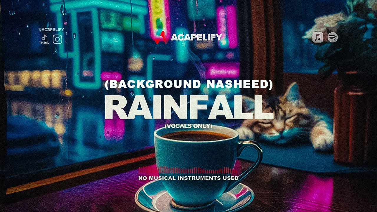 Rainfall | Vocals Only Nasheed | Lofi Halal Soundtrack (Acapelify Originals)