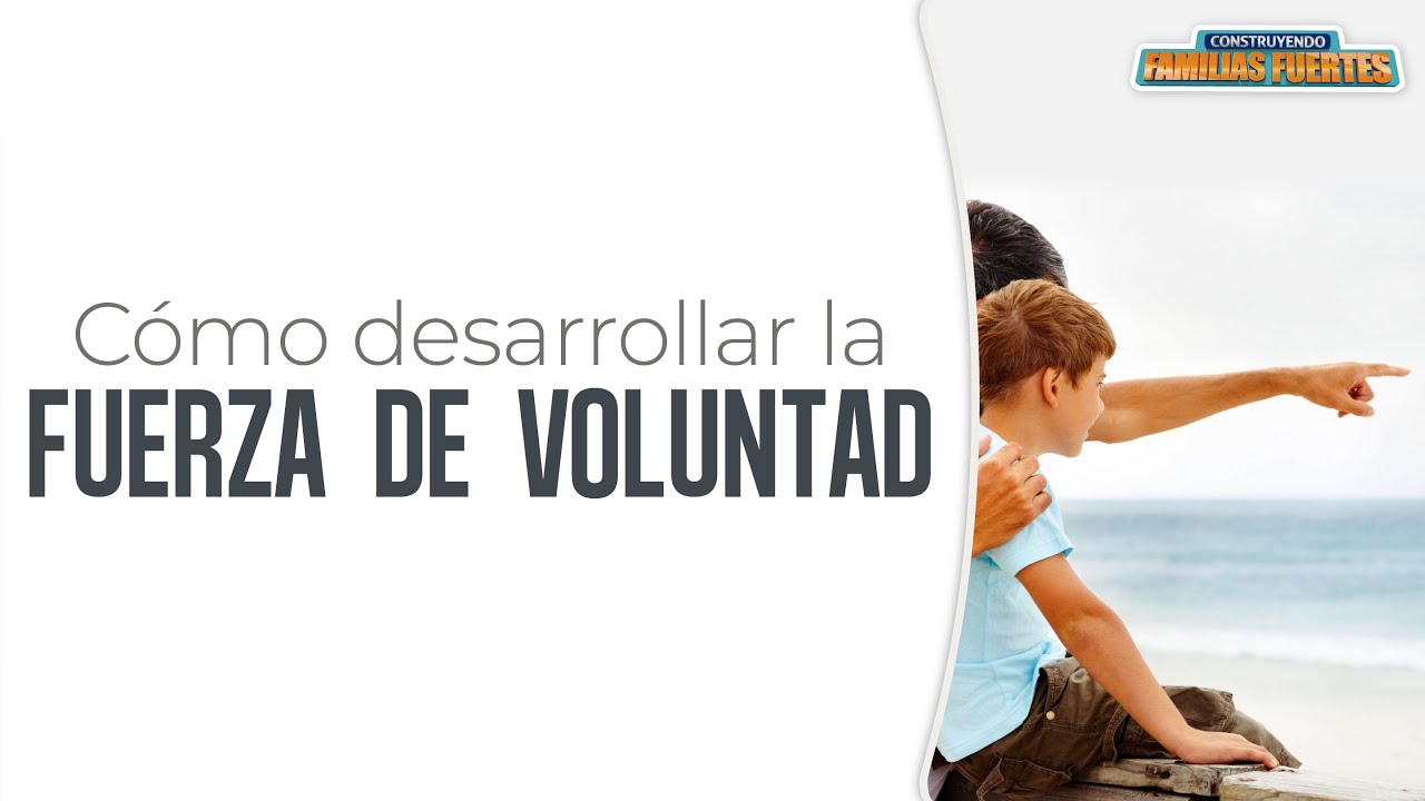 Cómo desarrollar la fuerza de voluntad - 45丨Dr. Armando Duarte #ConstruyendoFamiliasFuertes