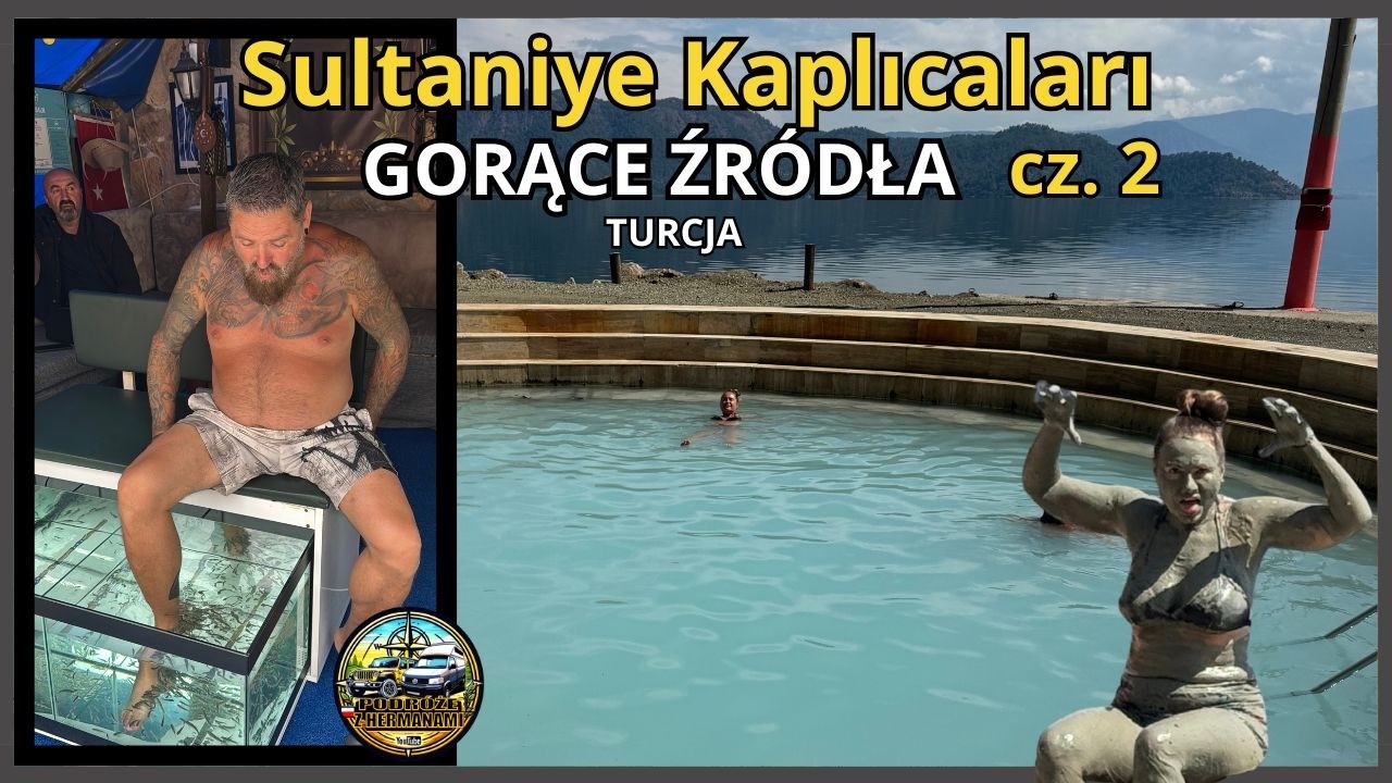 Van Life Turcja - gorące źródła Sultaniye Kaplıcaları dzień drugi
