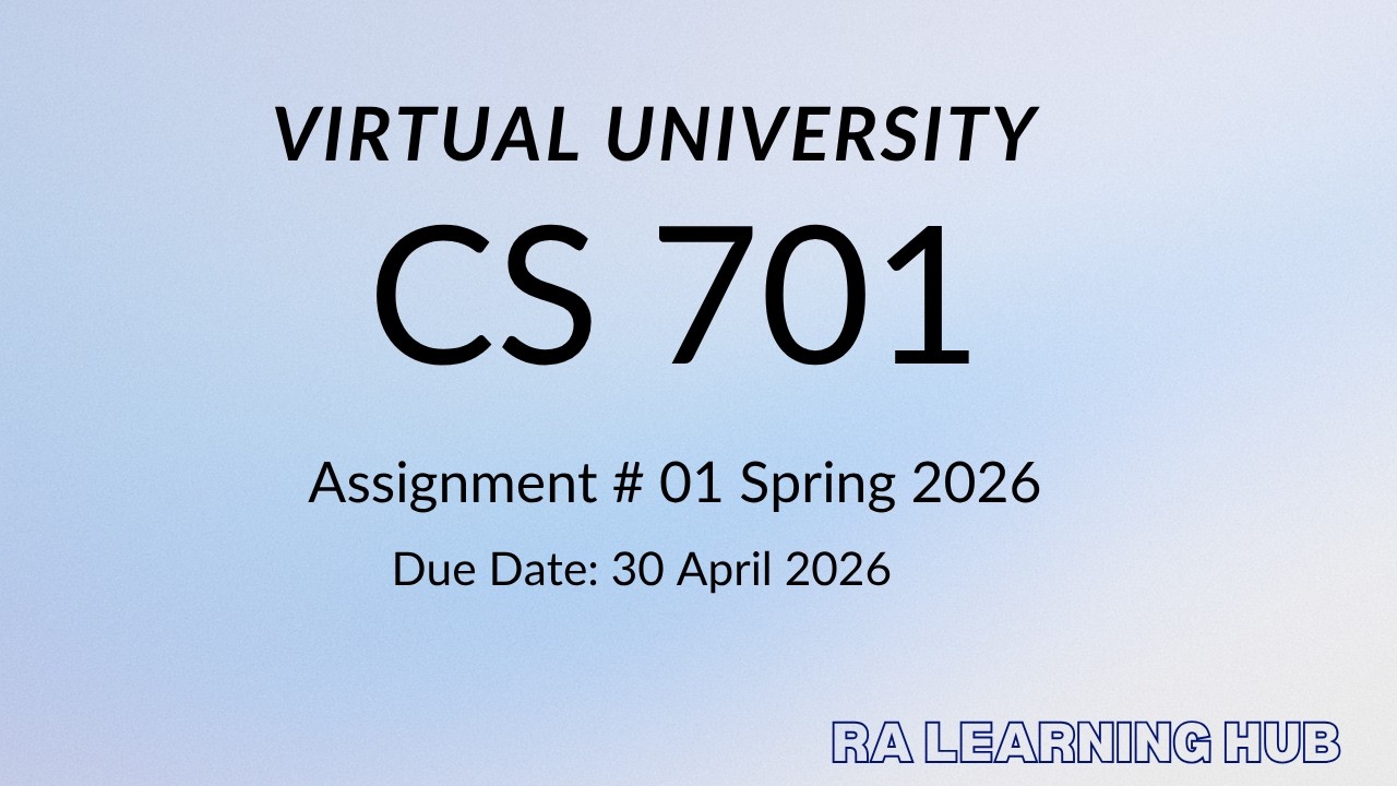 CS701 Assignment Number 1 Solution Spring 2026