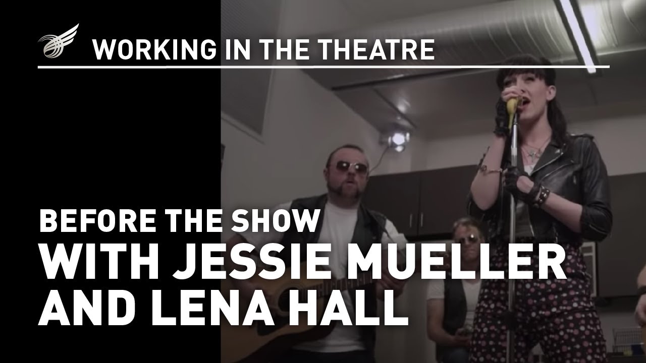 Working in the Theatre: Before the Show with Jessie Mueller & Lena Hall