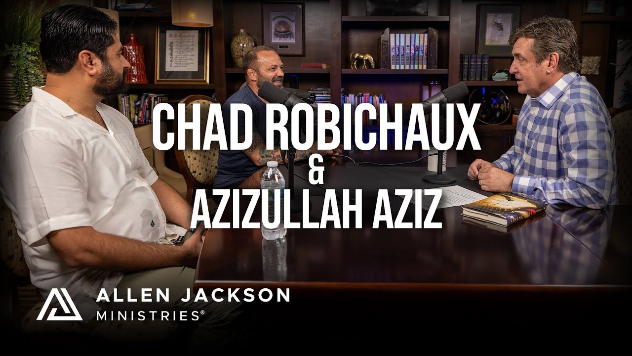 Chad Robichaux & Azizullah Aziz [Heroes From Afghanistan] | Allen Jackson Ministries Podcast