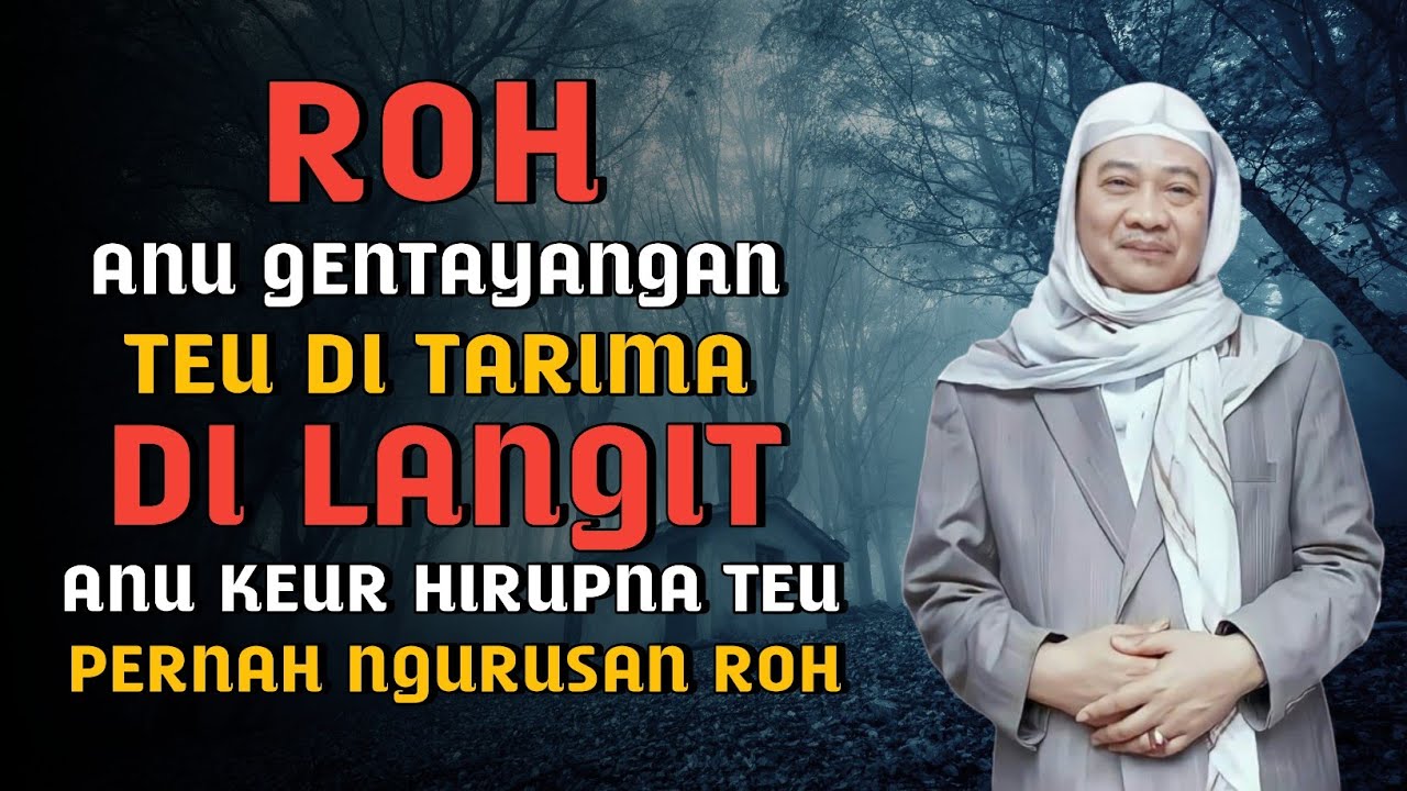 Roh Anu Bergentayangan Keur Hirupna Teu Pernah  Di Urusan || Abuya kh Uci turtusi cilongok