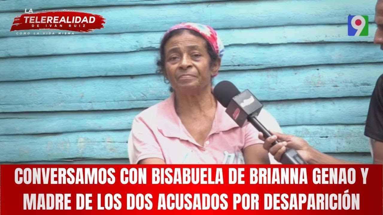 Conversamos con bisabuela de Brianna Genao y madre de los dos acusados por desaparición.