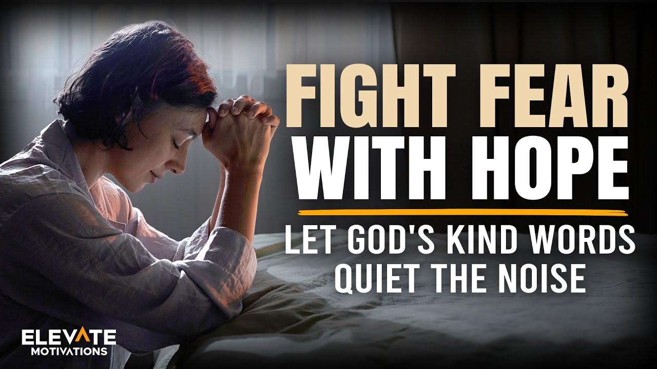 Fight Fear and Anxiety with Hope | Christian Motivation