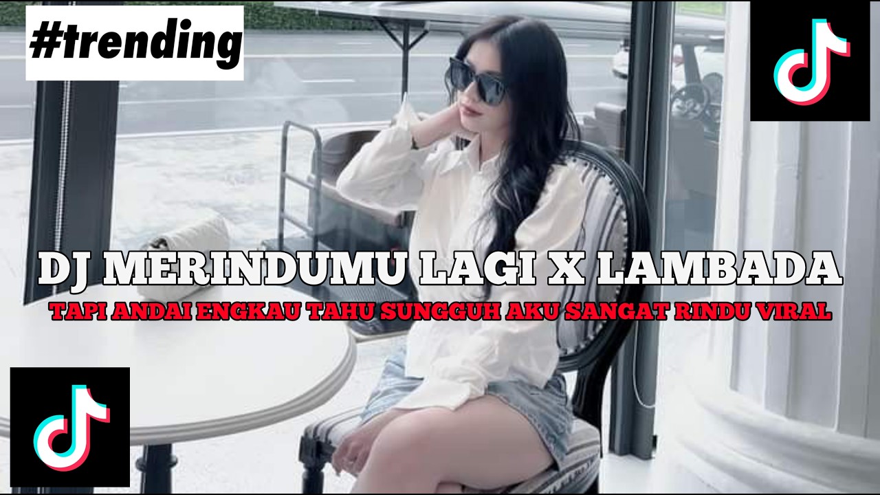 DJ MERINDU LAGI X LAMBADA | TAPI ANDAI ENGKAU TAHU SUNGGUH AKU SANGAT RINDU VIRAL TIKTOK !!