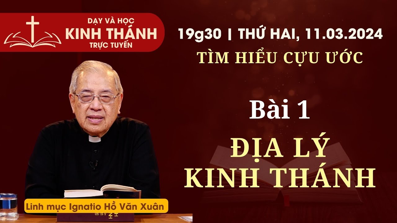 📖 Bài 1: Địa lý Kinh Thánh | TÌM HIỂU CỰU ƯỚC | 19:30 thứ Hai 11-3-2024