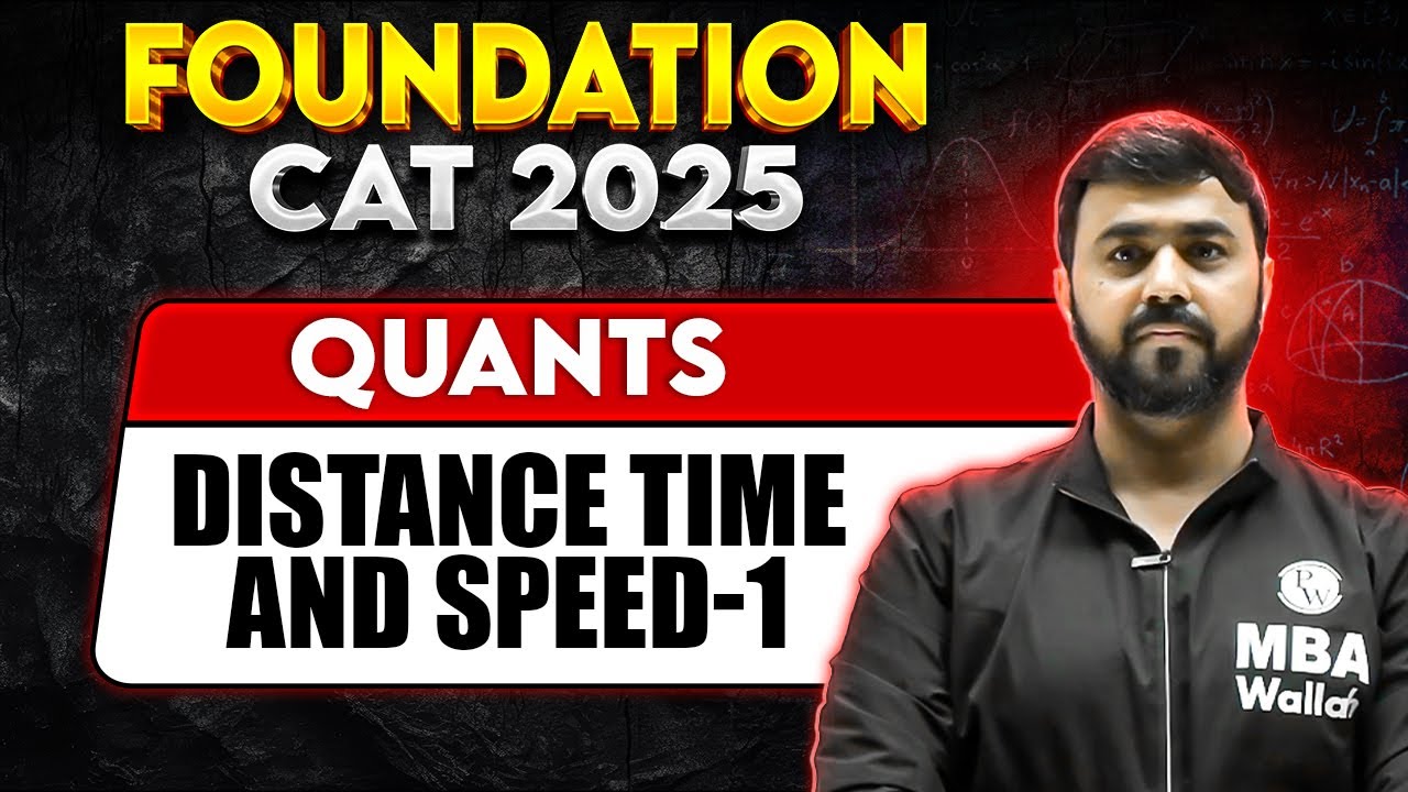 Time Speed and Distance | Part1 | CAT 2025 Quants from Basics | MBA Foundation Series