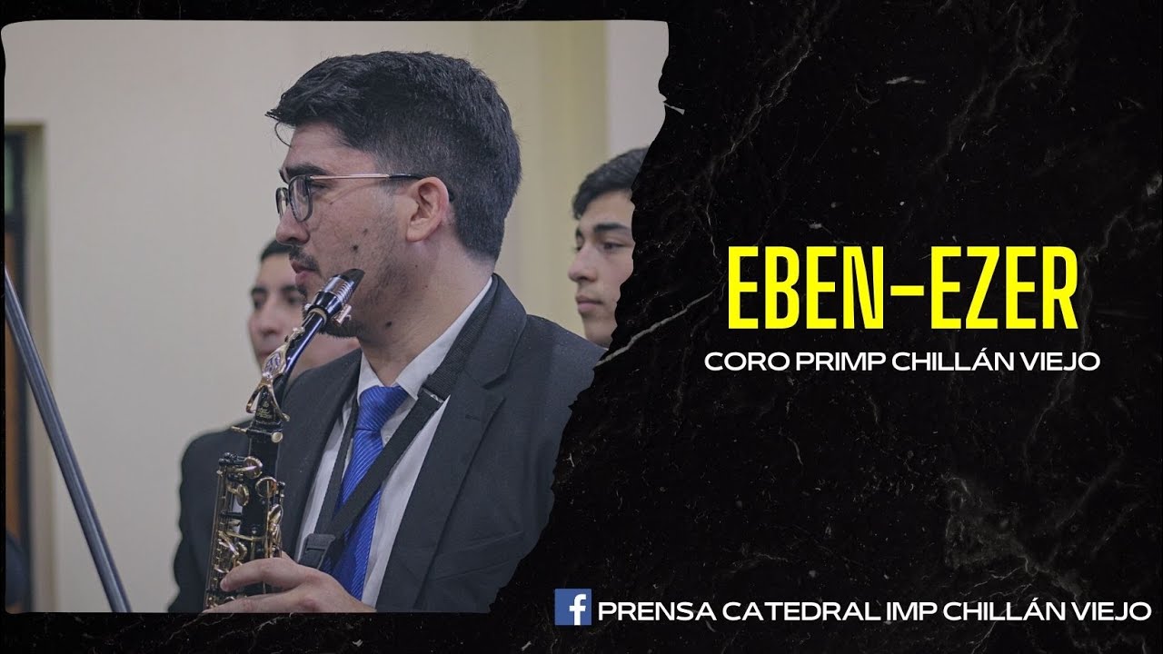 EBEN EZER - CORO PRIMP CHILLÁN VIEJO