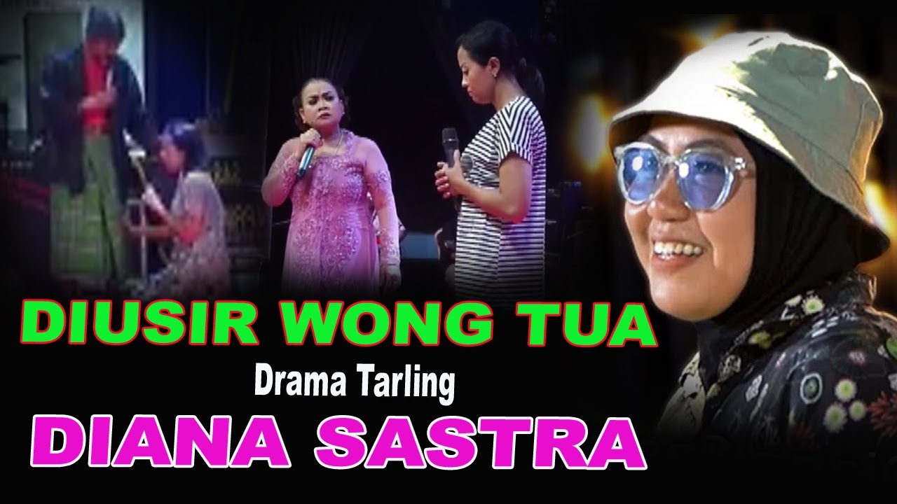 DI SUIR WONG TUA DRAMA TARLING DIANA SASTRA