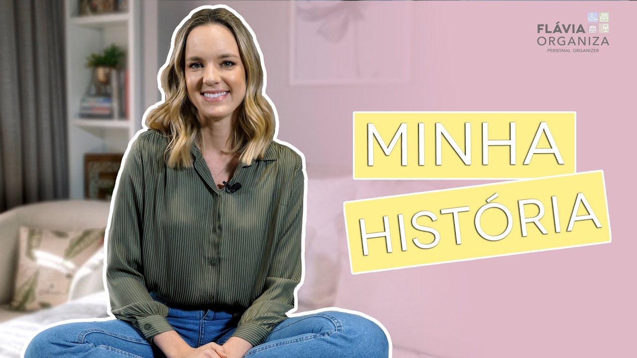 MINHA HISTÓRIA - COMO VIREI PERSONAL ORGANIZER | Flávia Organiza