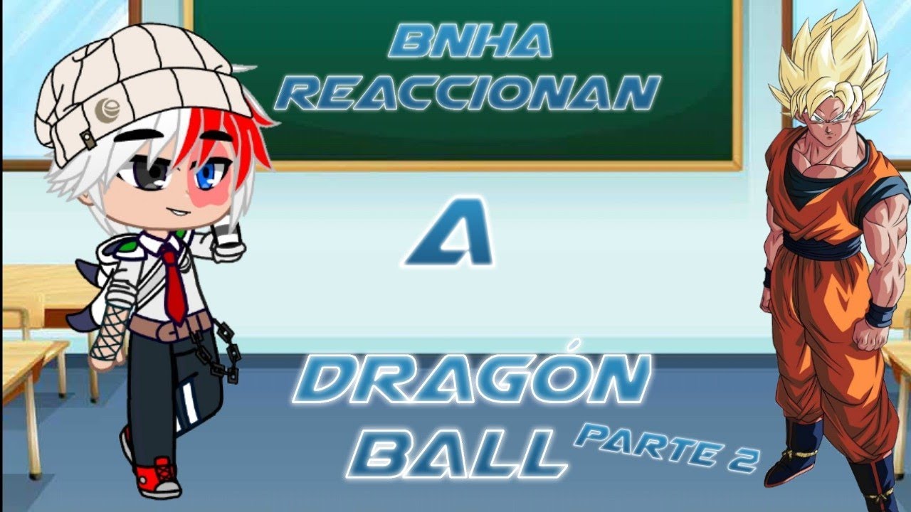 |• Bnha reaccionan a Dragón ball •| Parte 2 |• Leer la Descripción •| |•🥺♥️•