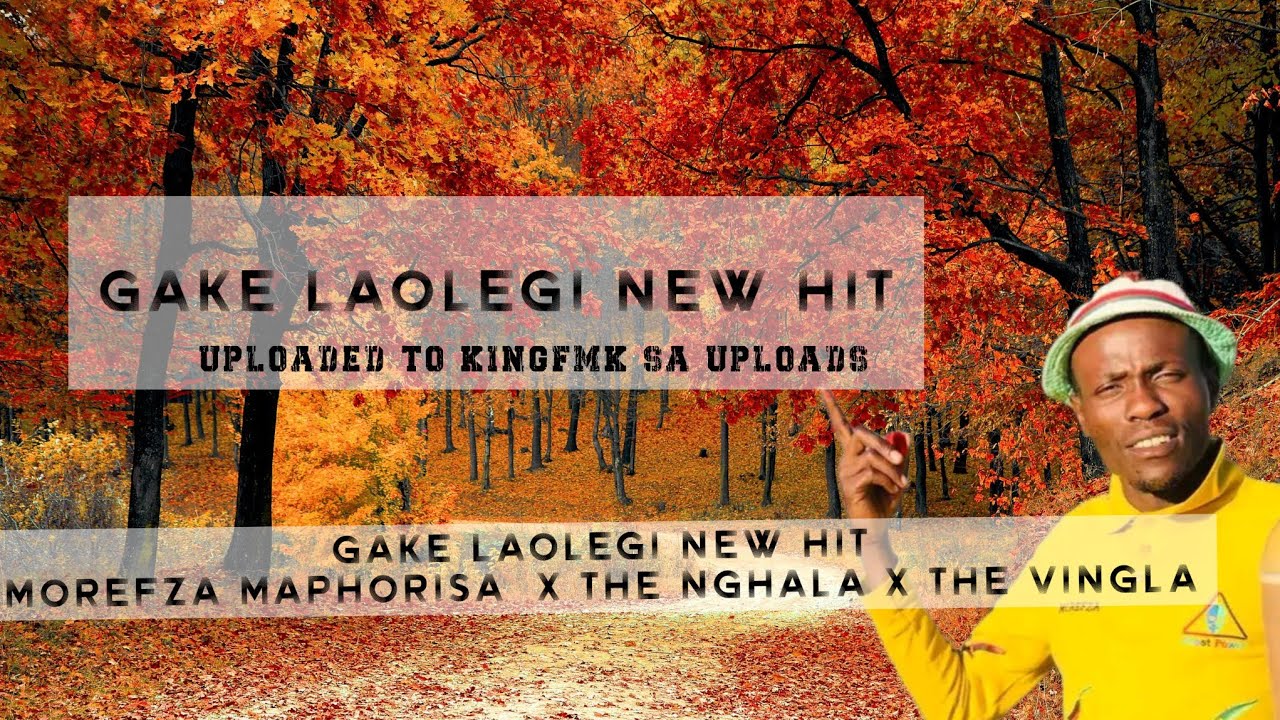 Gake Laolegi New Hit - Morefza Maphorisa x The Nghala & The Vingla