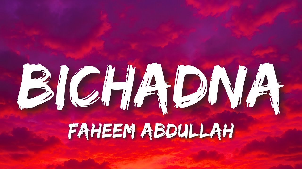 BICHADNA Lyrics - Faheem Abdullah