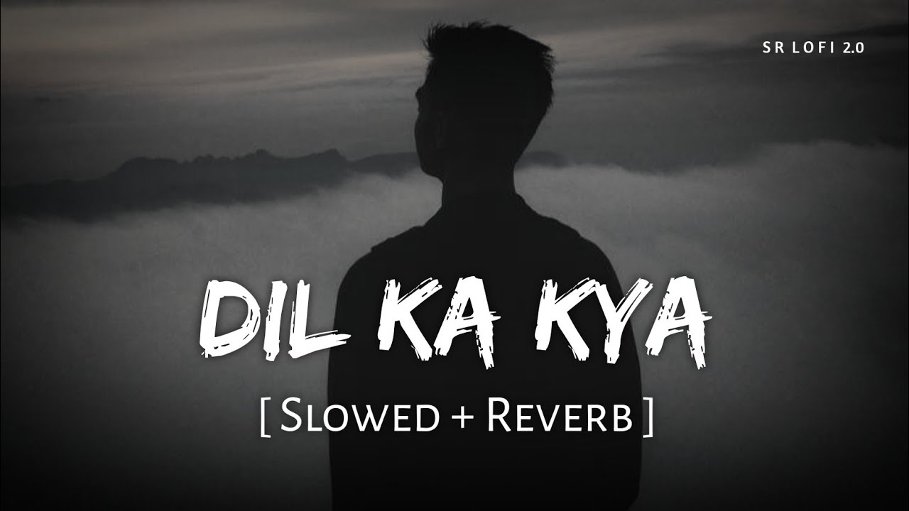 Dil Ka Kya (Slowed + Reverb) | Raghav Chaitanya, Pritam | Metro&hellip;In Dino | SR Lofi 2.0