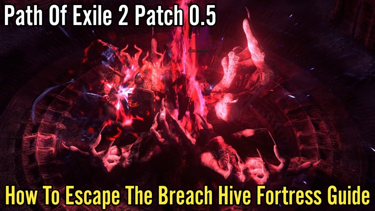 Path Of Exile 2 Patch 0.5, How To Escape The Breach Hive Fortress Guide