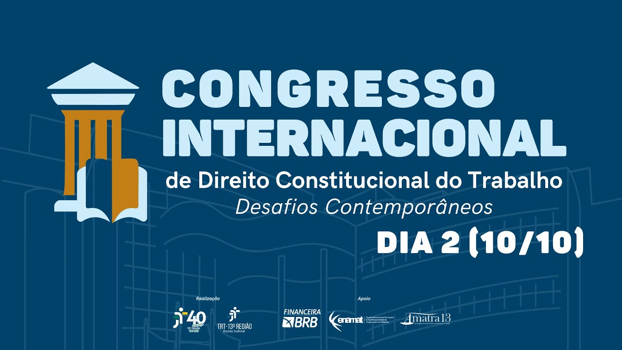 Congresso Internacional de Direito Constitucional do Trabalho (Dia 2 - 10/10/25)