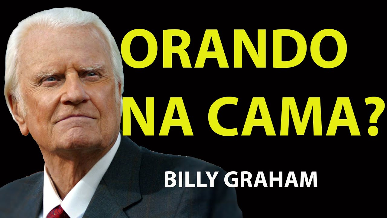 Orando Na Cama¿ Assista ISSO antes que seja TARDE | Sermão Billy Graham