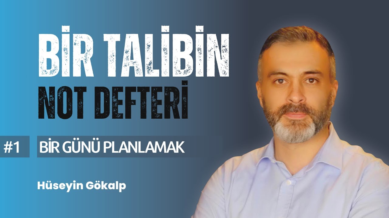 Bir Talibin Not Defteri 1: Günü Planlamak - Hüseyin Gökalp