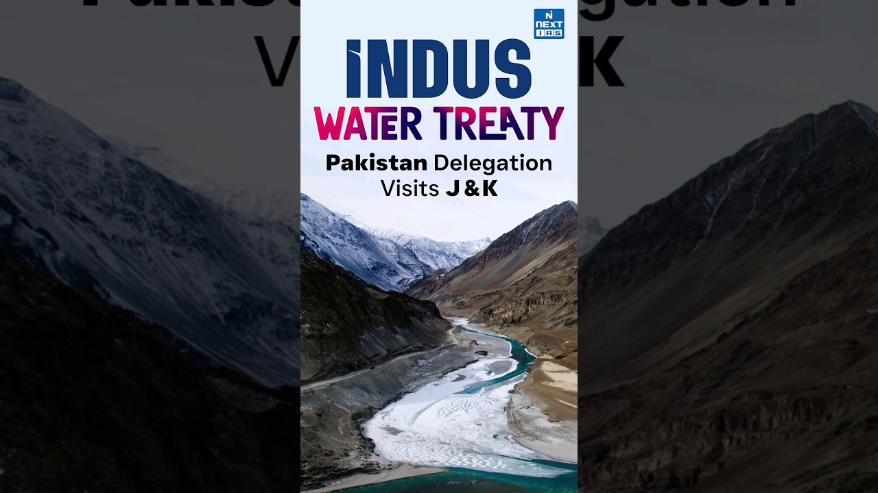 Indus Water Treaty: Pakistan Delegates in Jammu & Kashmir | UPSC Current Affairs 2024