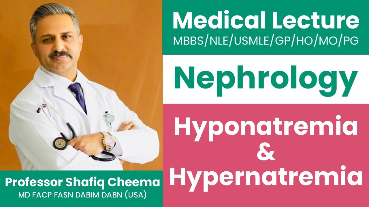 Hyponatremia & Hypernatremia | Disorders of Water Metabolism | Professor Shafiq Cheema