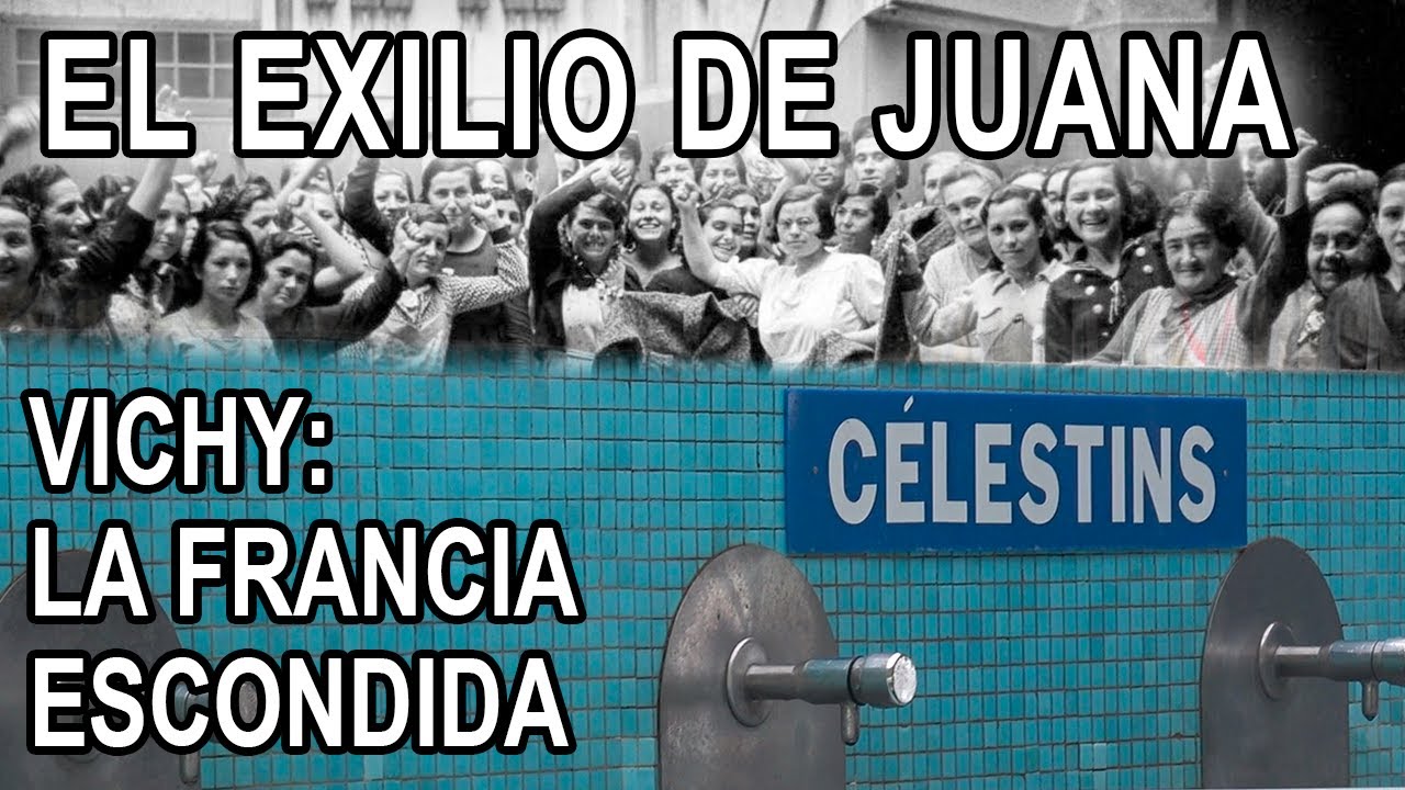 Vichy La Francia Escondida. El Exilio de Juana