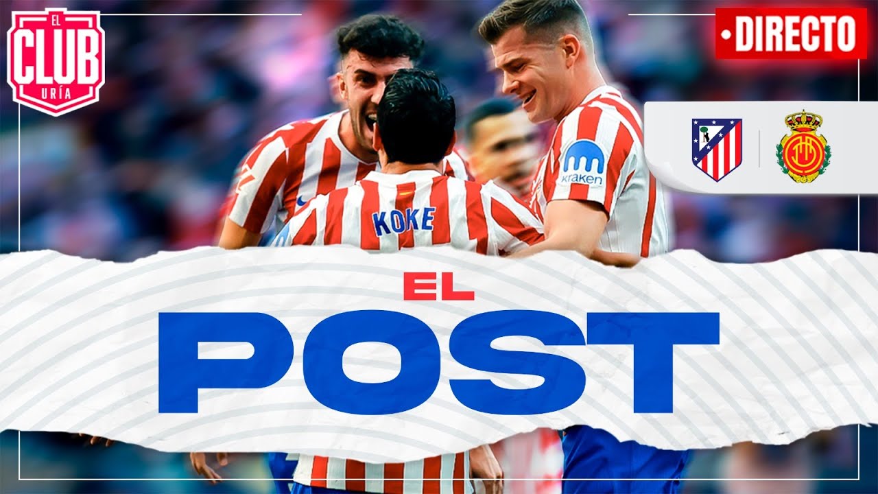 ATLÉTICO DE MADRID 3- RCD MALLORCA 0 | #ClubUria720