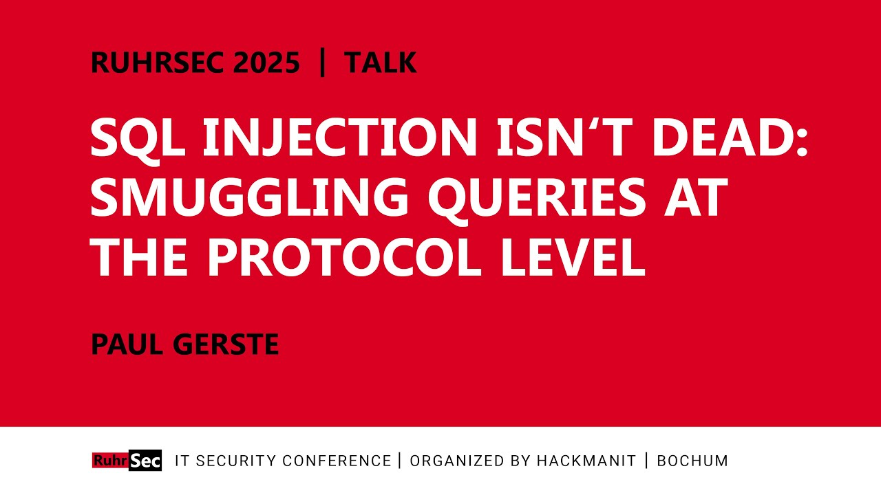RuhrSec 2025 | SQL Injection Isn't Dead: Smuggling Queries at the Protocol Level