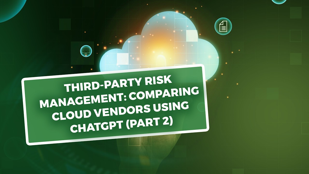 Third-Party Risk Management: Comparing Cloud Vendors Using ChatGPT (Part 2)