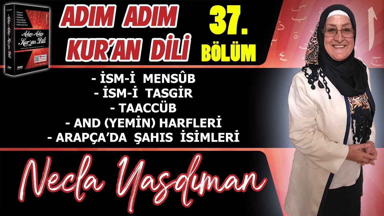Adım Adım Kur'an Dili Kitabından 37.BÖLÜM (Sayfa 377-388 Arası) Necla Yasdıman ile Arapça Dersleri