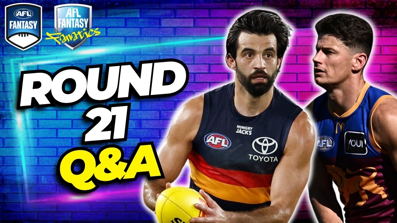 Round 21 Q&A | AFL Fantasy 2026