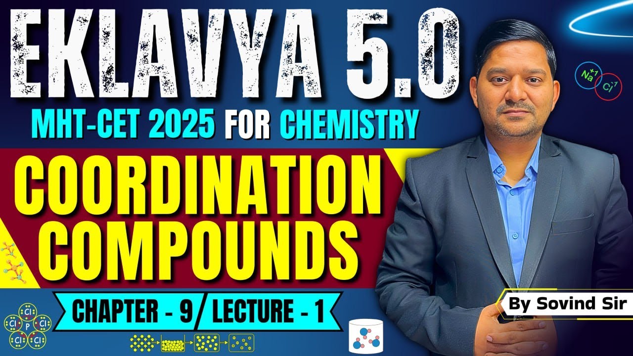 9. Coordination Compounds | Lecture - 1 | Eklavya 5.0 | Class 12 Chemistry | By Sovind Sir #mhtcet