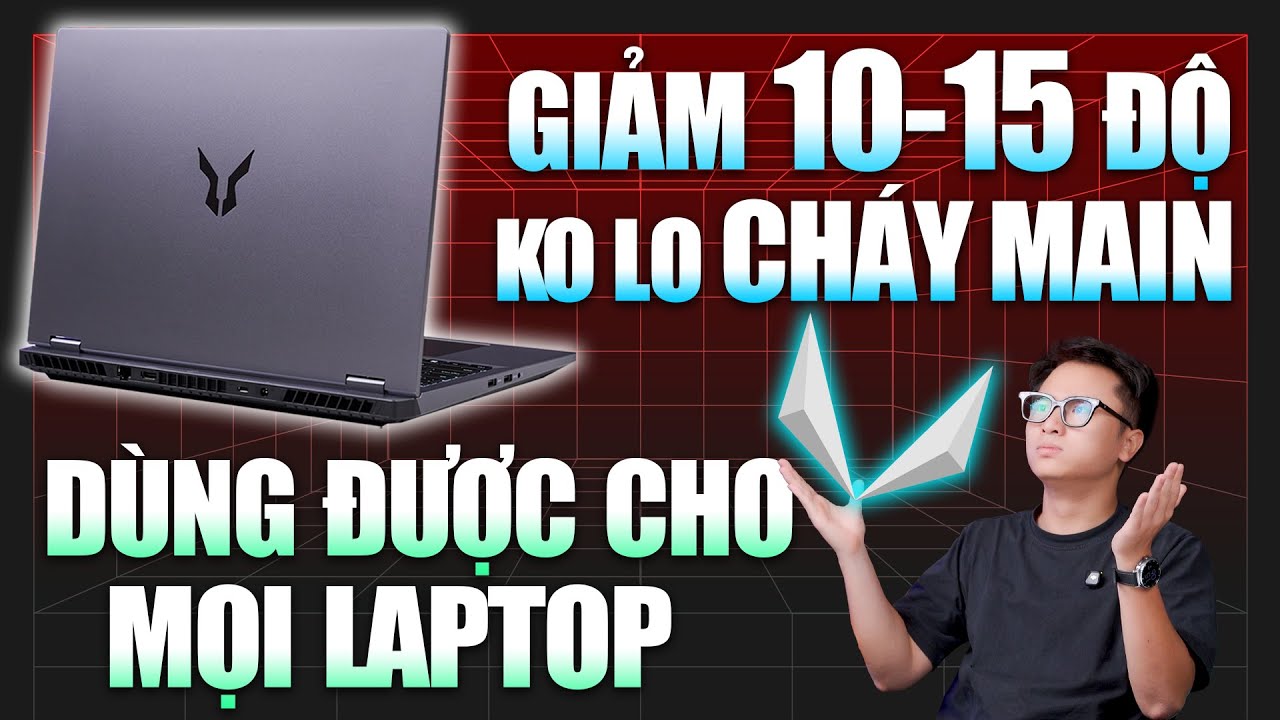 Cách GIẢM NGAY 10 - 15 ĐỘ cho mọi dòng Laptop Miễn Phí, Khỏi Lo CHÁY MAIN, Lecoo & LOQ rất Thích!!!
